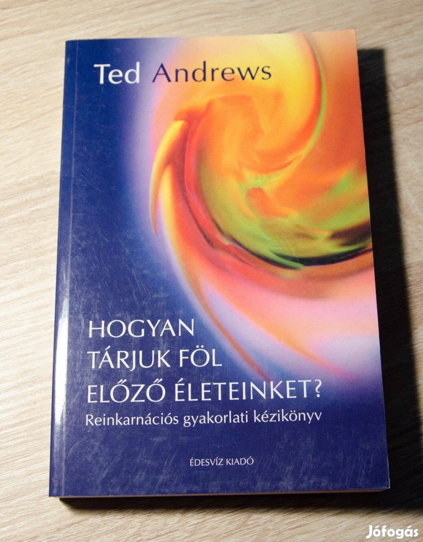 Ted Andrews - Hogyan tárjuk föl előző életeinket