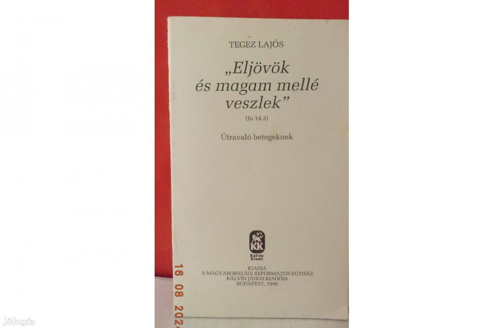 Tegez Lajos: "Eljövök és magam mellé veszlek"