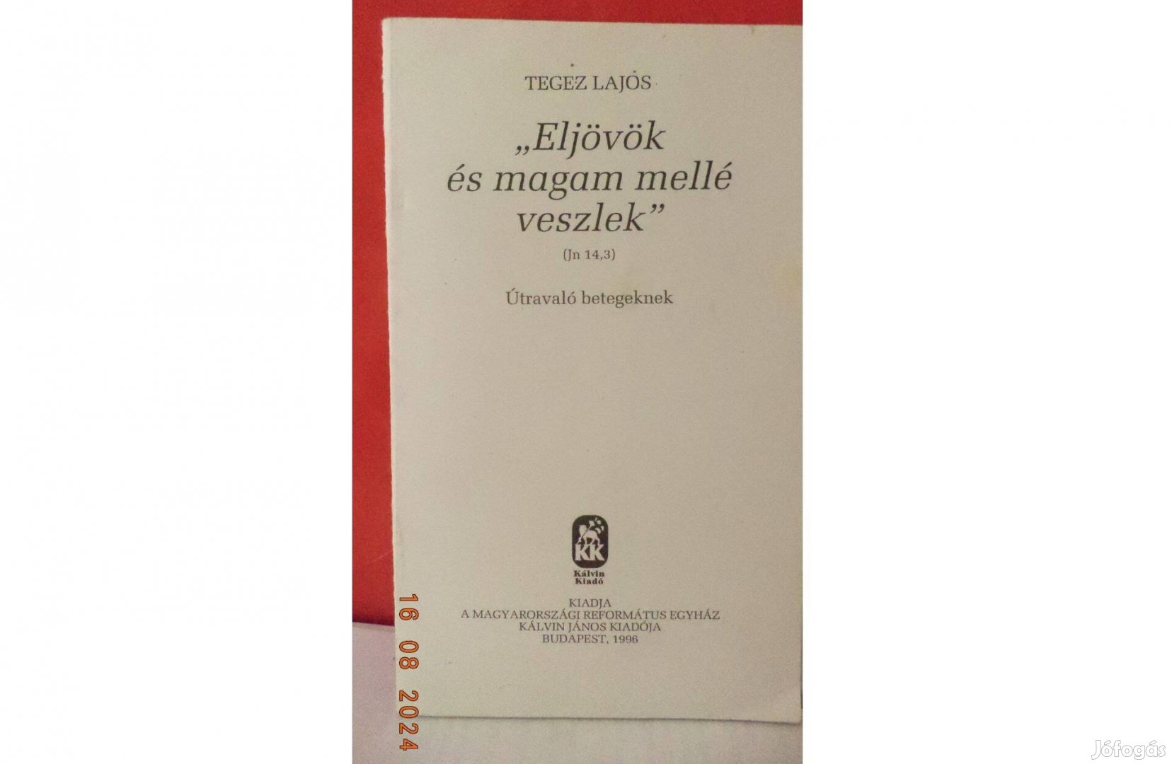 Tegez Lajos Eljövök és magam mellé veszlek