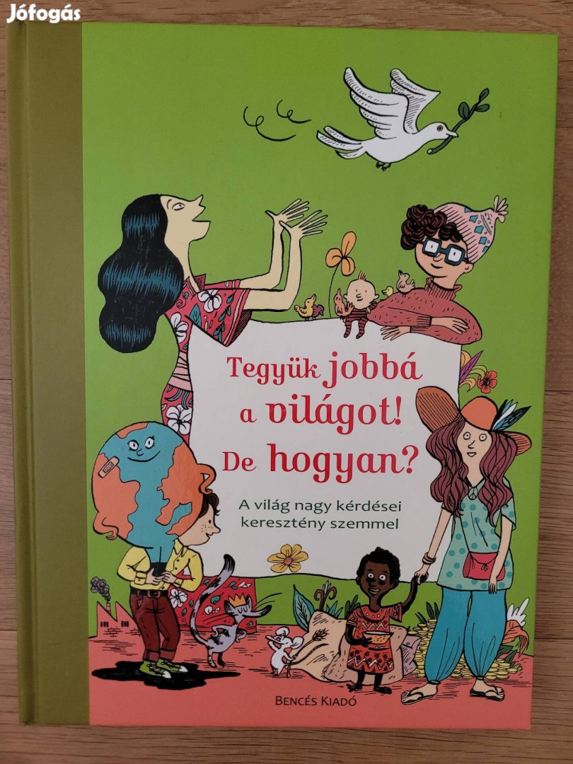 Tegyük jobbá a világot, de hogyan? (Bencés kiadó)