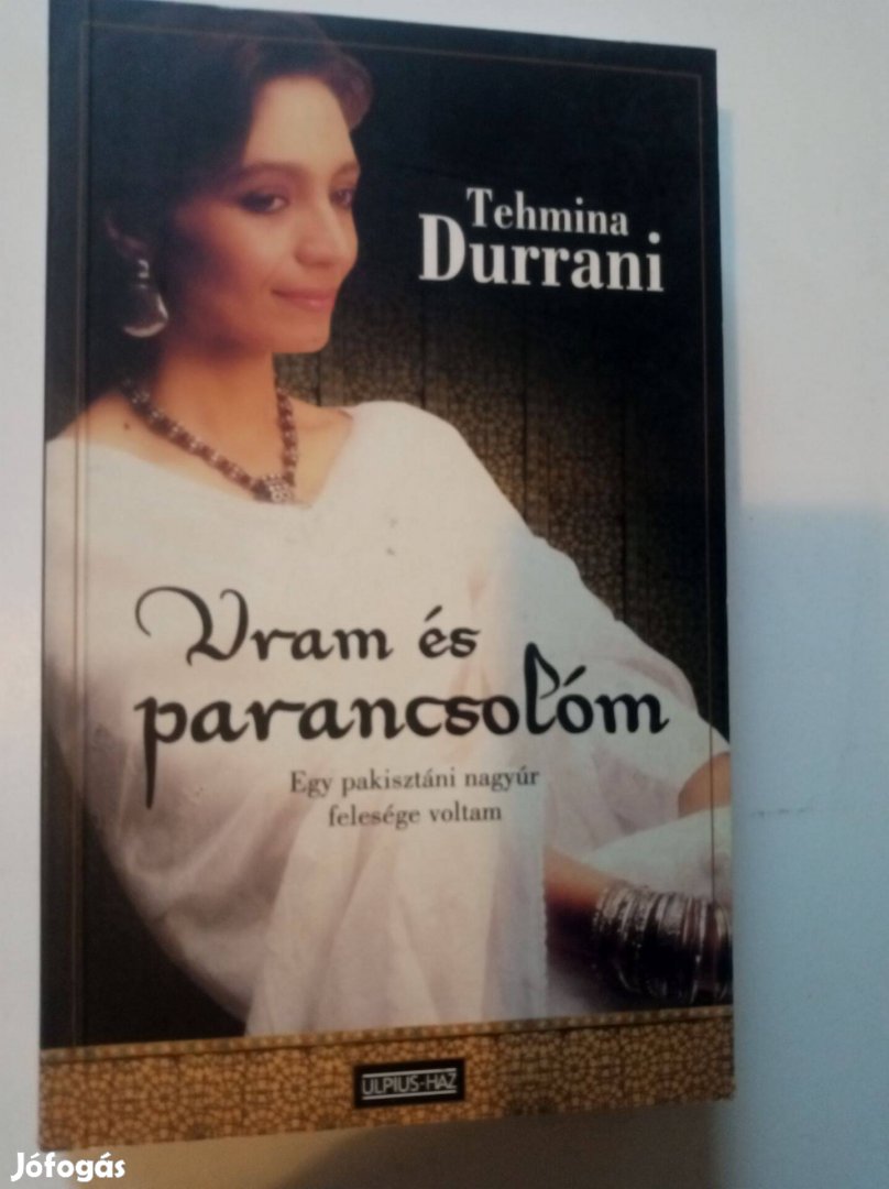 Tehmina Durrani Uram és parancsolóm