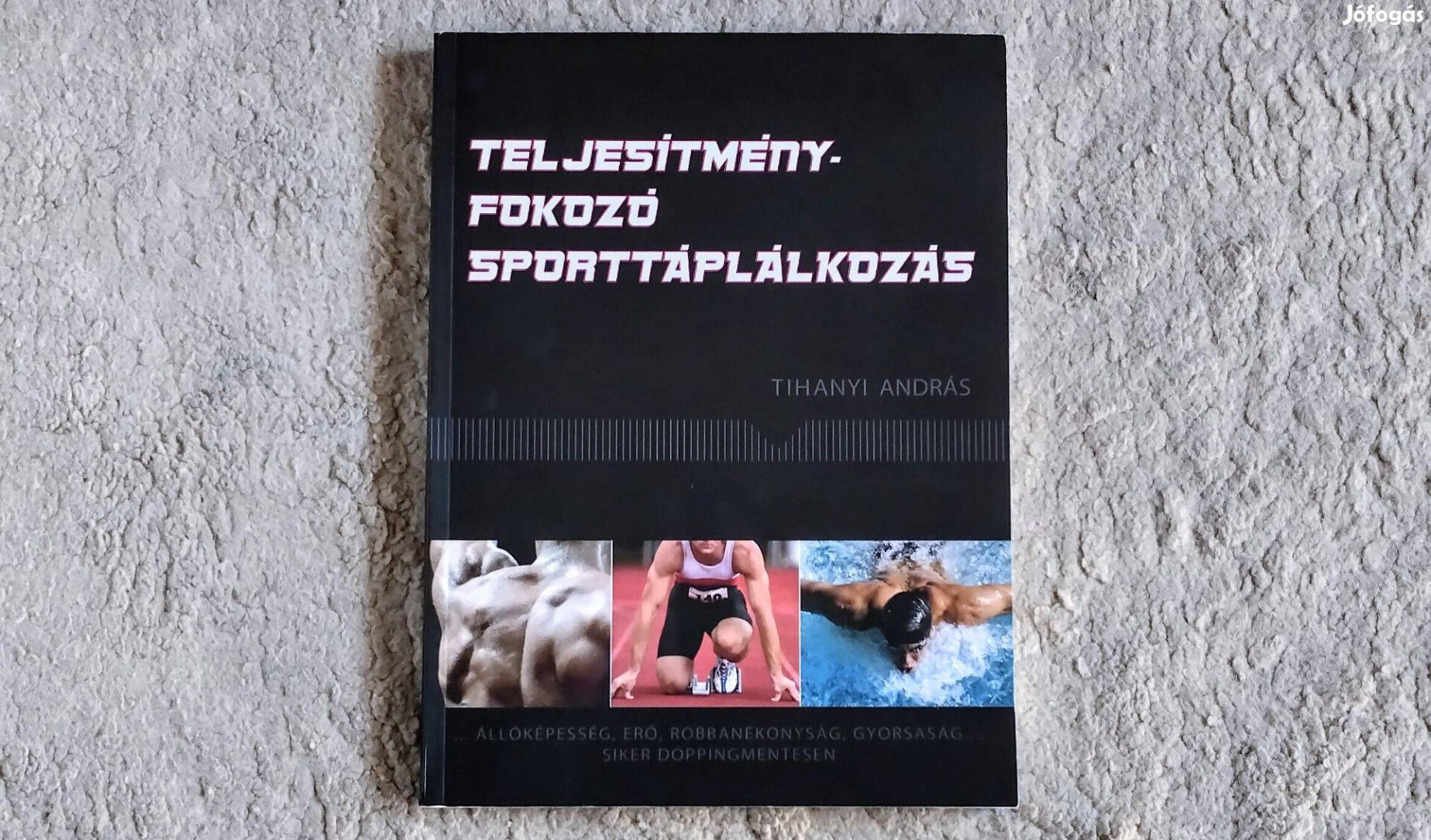 Teljesítményfokozó sporttáplálkozás - Tihanyi András