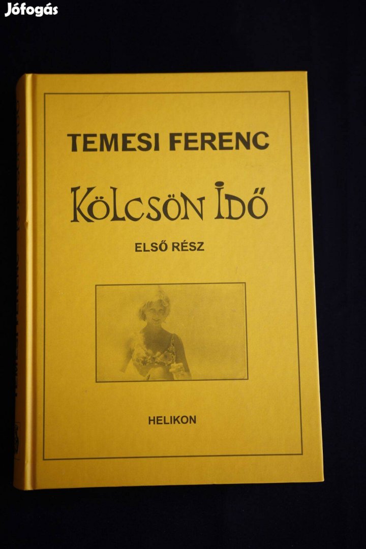 Temesi Ferenc Kölcsön Idő 1. kötet /Helikon Kiadó 2005