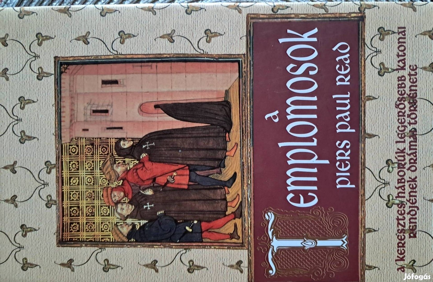 Templomosok A Keresztes Háborúk Katonai Rendjének