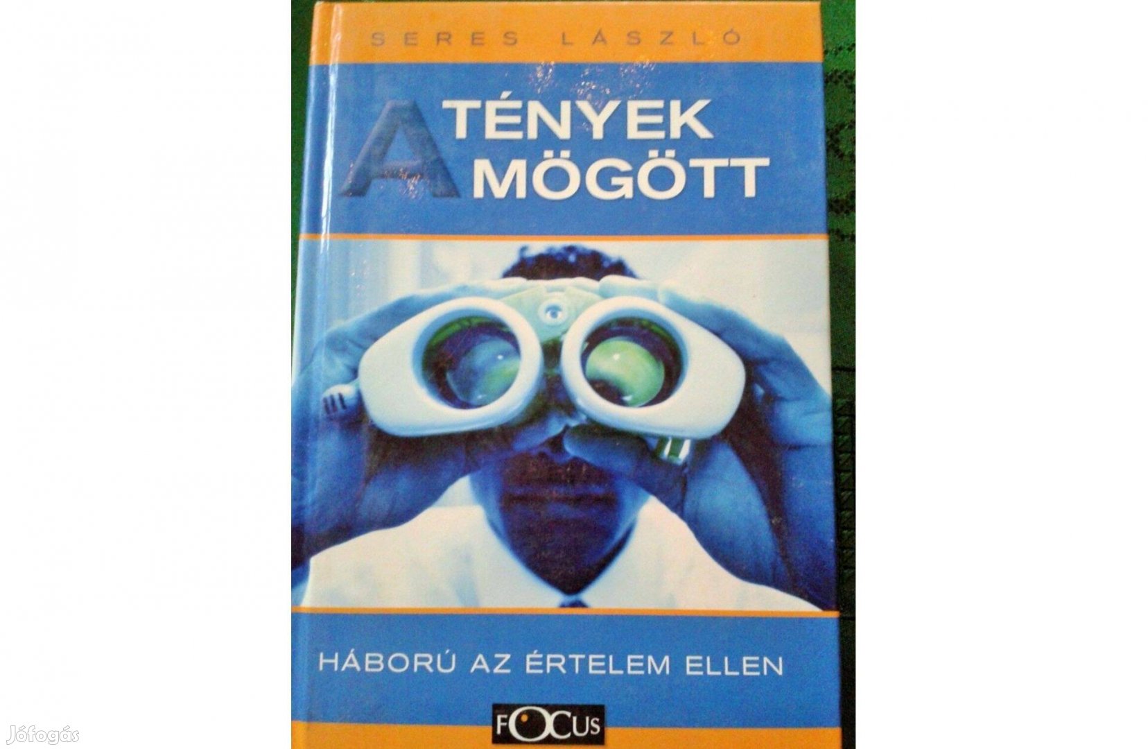 Tények mögött Seres László Focus Könyvkiadó