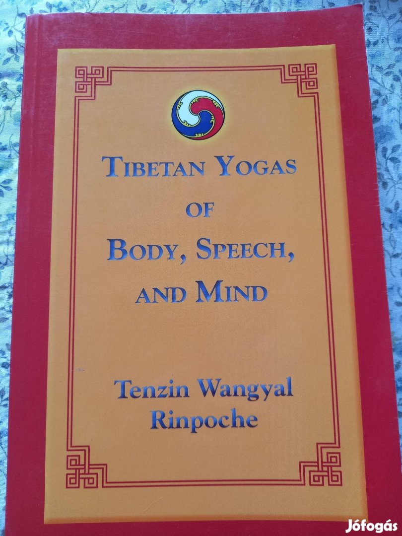 Tenzin Wangyal Rinpoche. Tibetan yogas of body speech and mind