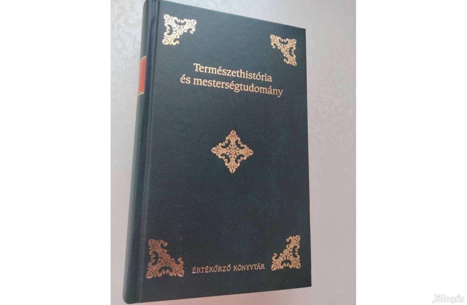 Természethistória és mesterségtudomány (Értékőrző Könyvtár) (reprint)