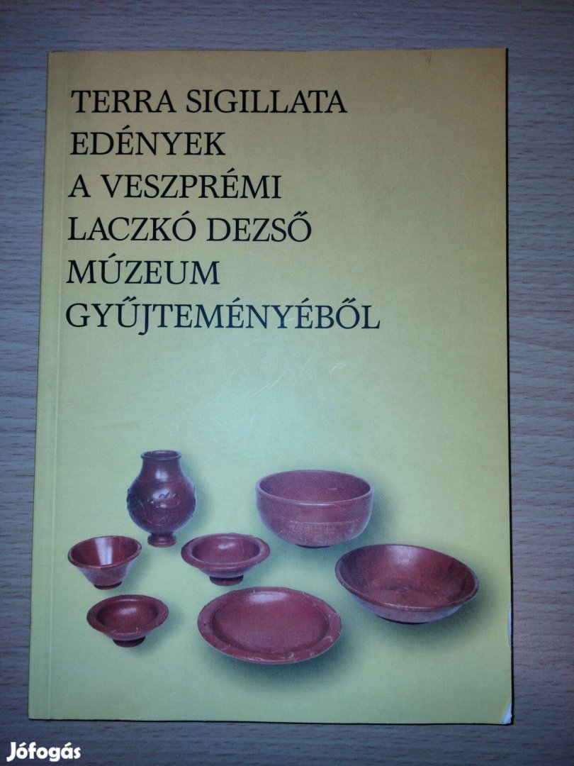 Terra sigillata edények a veszprémi Lackó Dezső Múzeum gyűjteményből