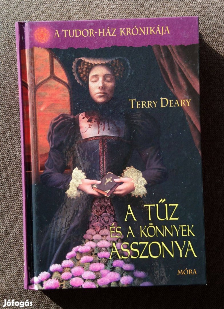 Terry Deary: A tűz és a könnyek asszonya (A Tudor-ház krónikája 3.)