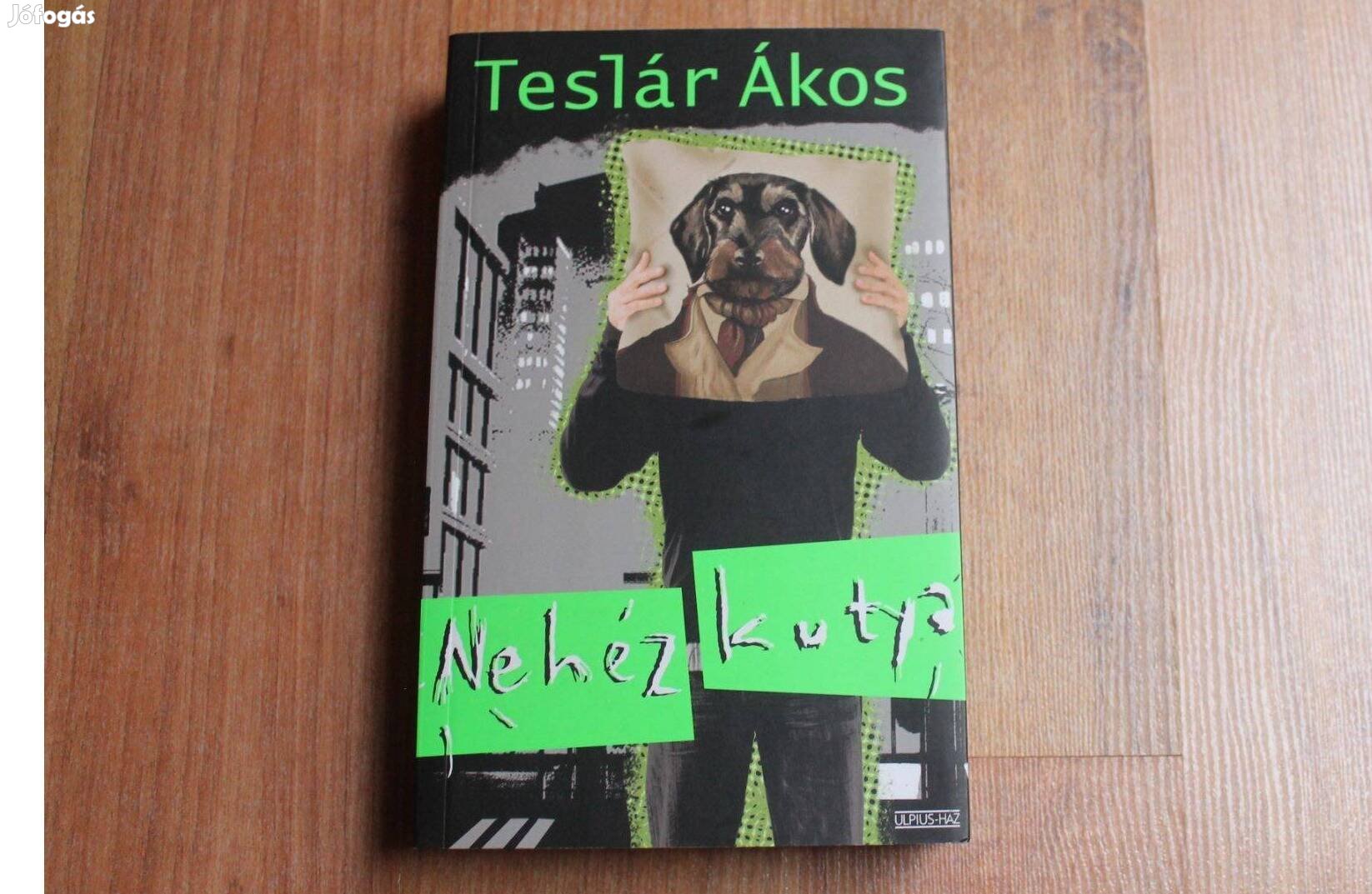 Teslár Ákos - Nehéz kutya