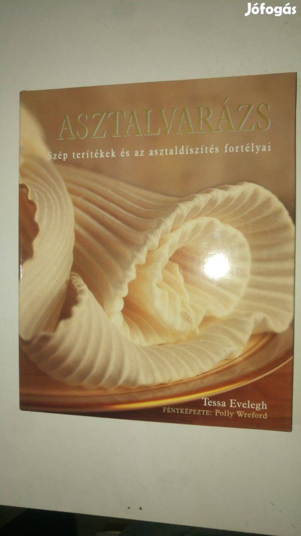 Tessa Evelegh Asztalvarázs - Szép terítékek és az