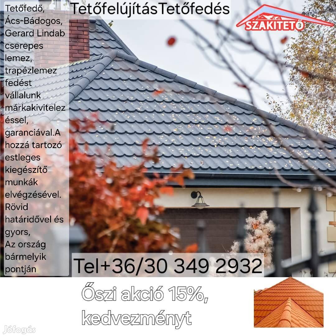 Tetőfedő Ács-Bádogos, garanciával15%Árkedvezmény 