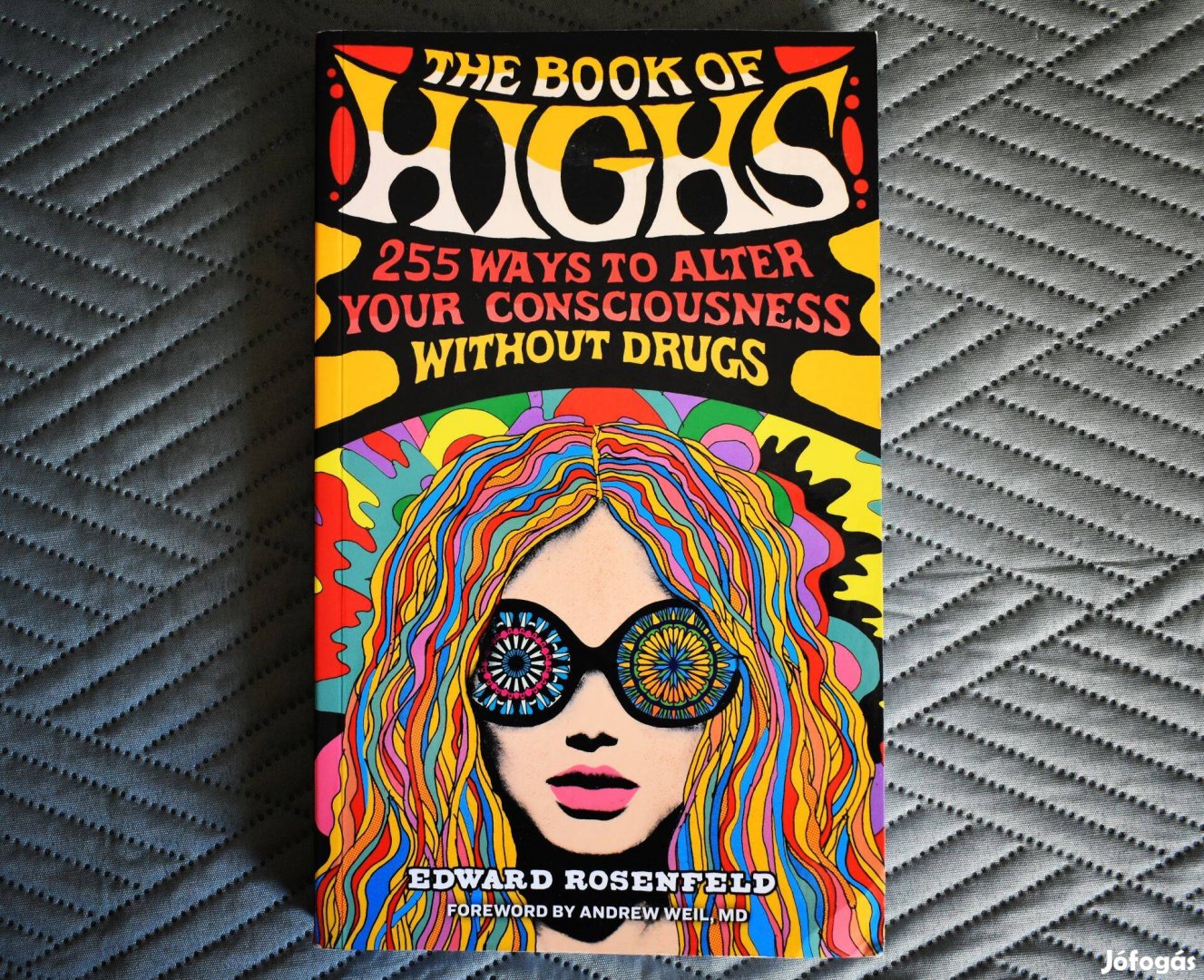 The Book of Highs : 255 Ways to Alter Your Consciousness without Drugs