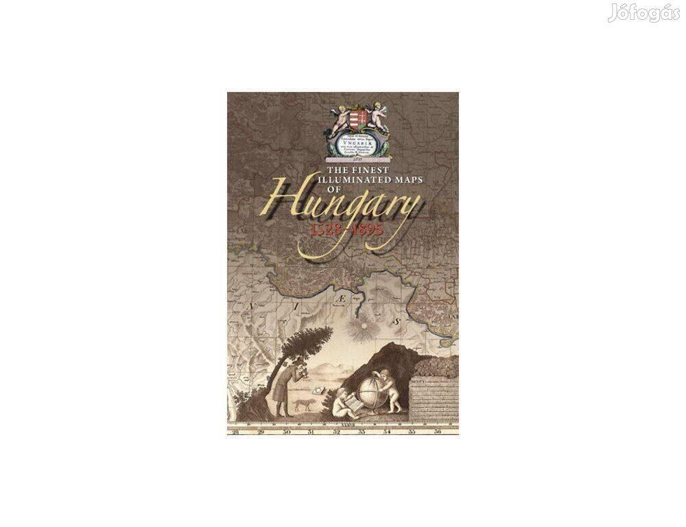 The Finest Illustrated - Maps of Hungary, 1528-1895,
