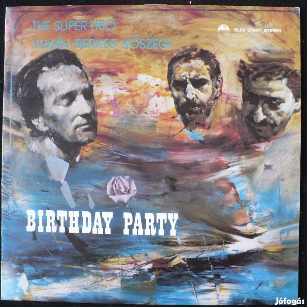 The Super Trio - Vukán-Berkes-Kőszegi: Birthday party (magyar jazz LP)