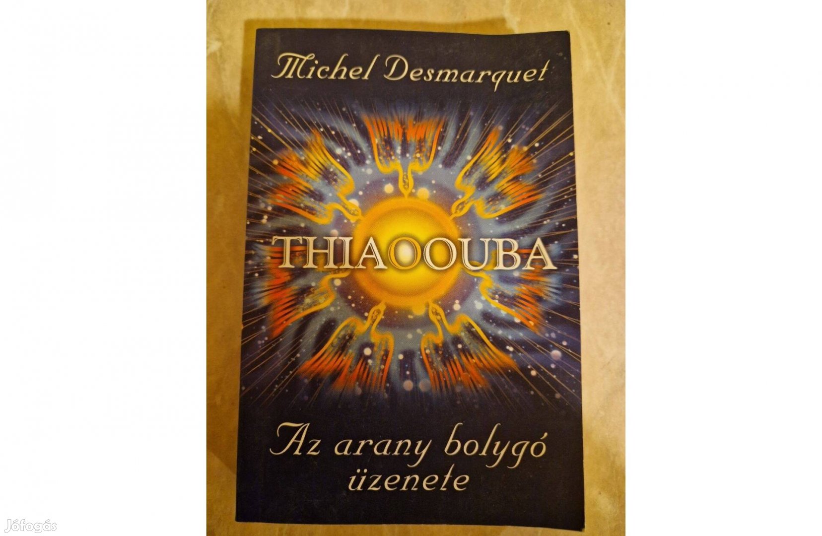 Thiaoouba - Az arany bolygó üzenete - Michel Desmarquet könyv újszerű