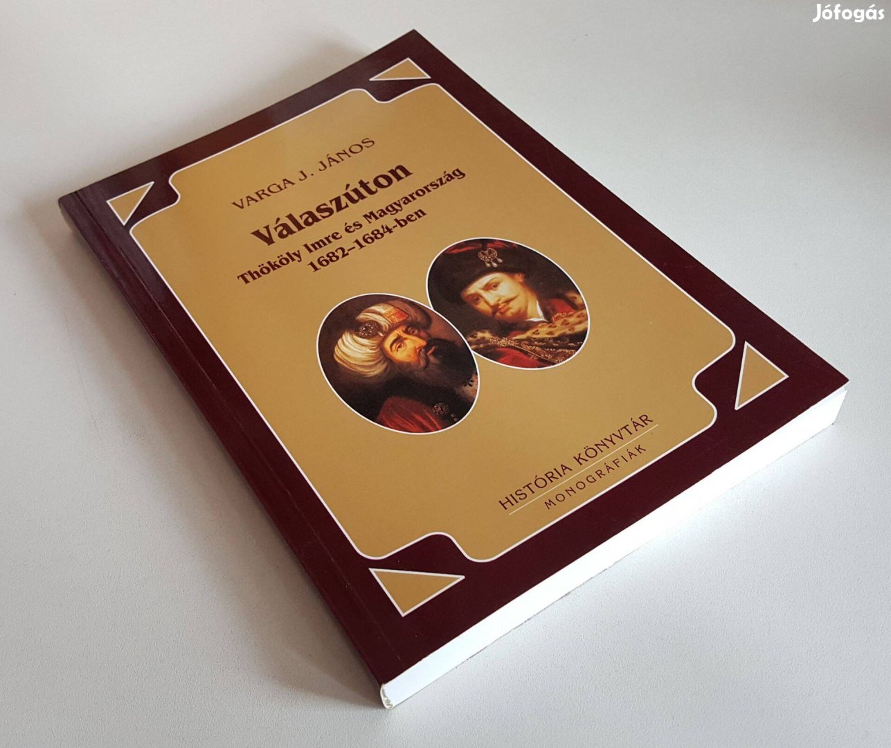 Thököly Imre és Magyarország 1682-1684 - Válaszúton - Varga