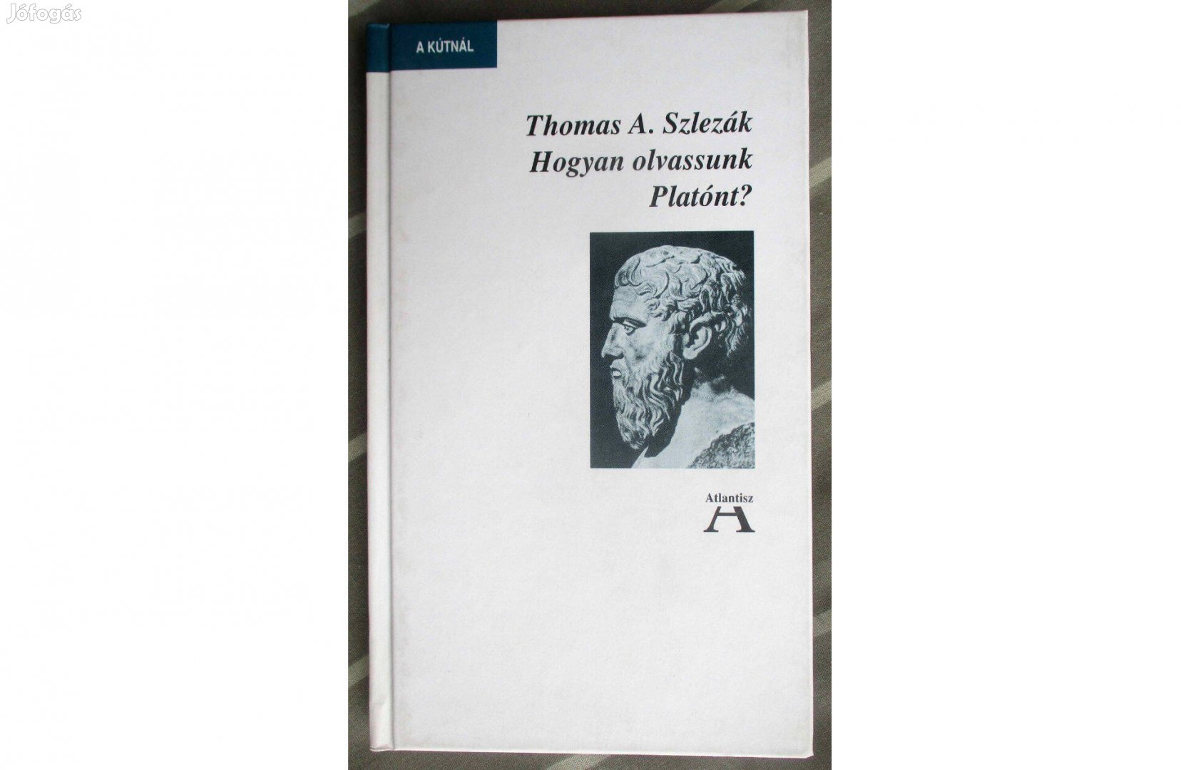 Thomas A. Szlezák: Hogyan olvassunk Platónt?