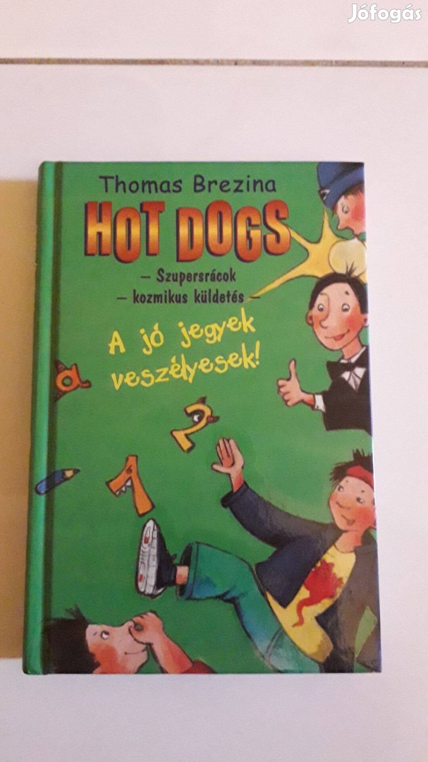 Thomas Brezina- Hot Dogs- A jó jegyek veszélyesek!