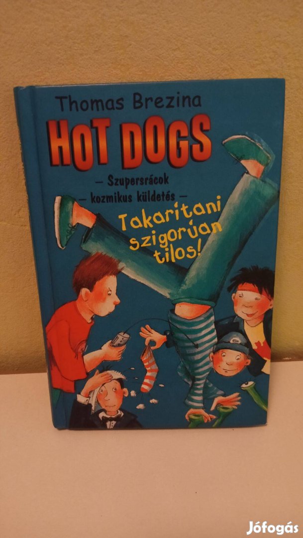 Thomas Brezina: Hot Dogs - Takarítani szigorúan tilos