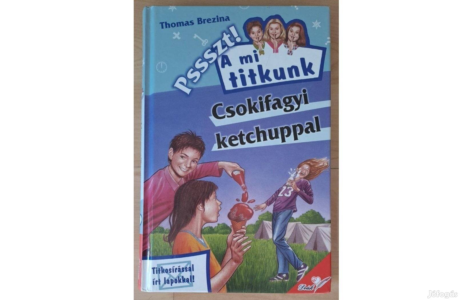 Thomas Brezina - Csokifagyi ketchuppal - Pssszt! A mi titkunk