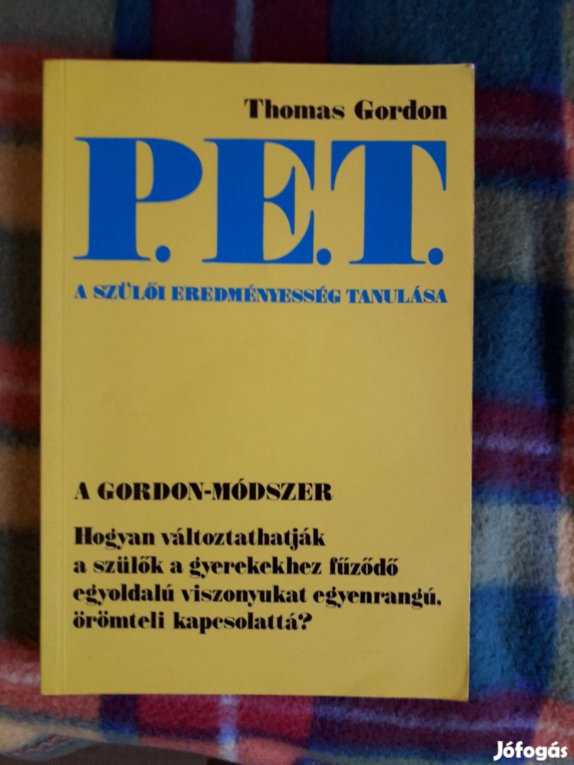 Thomas Gordon: P. E. T. PET A szülői eredményesség tanulása