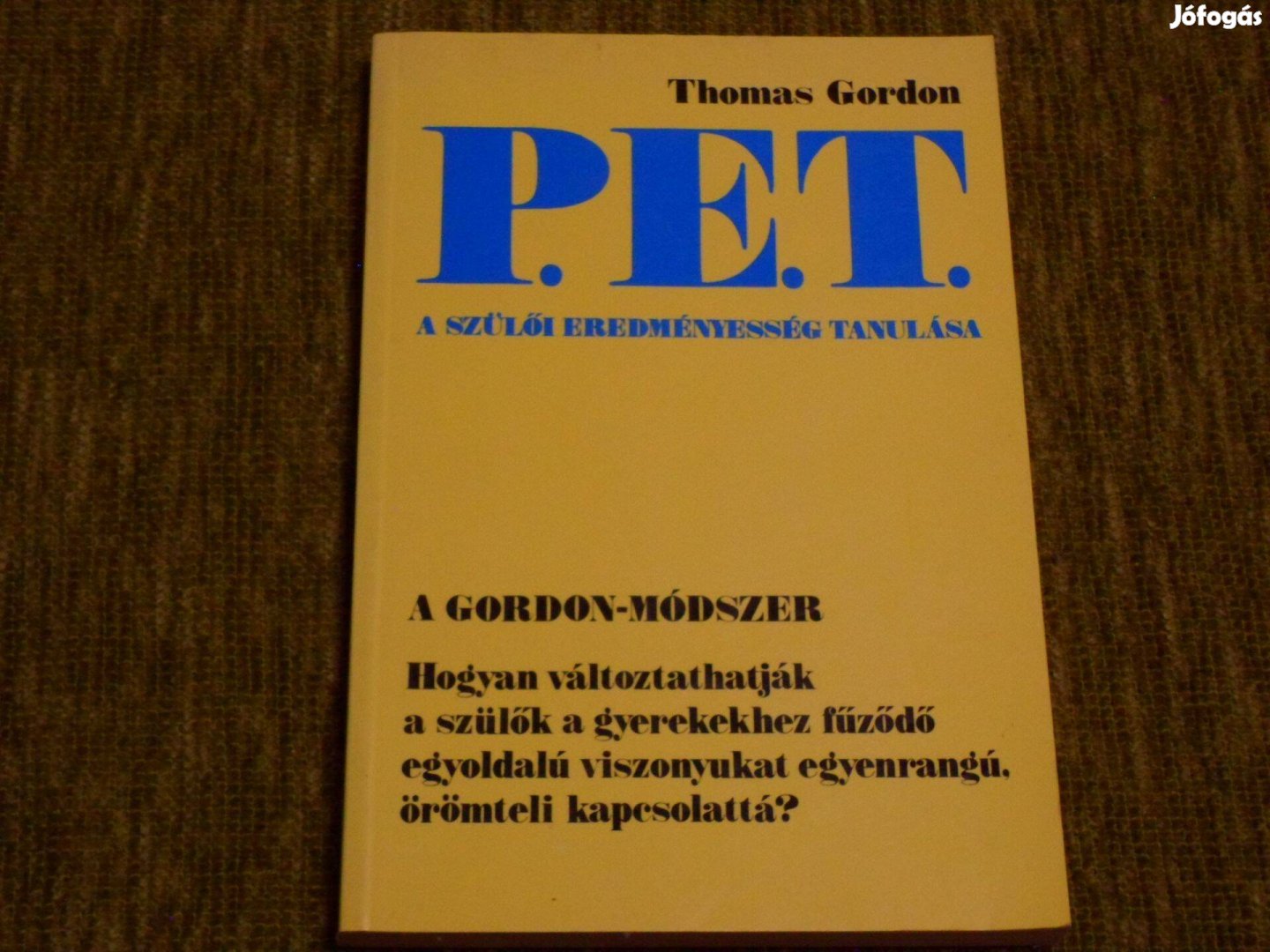 Thomas Gordon: P. E. T. - A szülői eredményesség tanulása