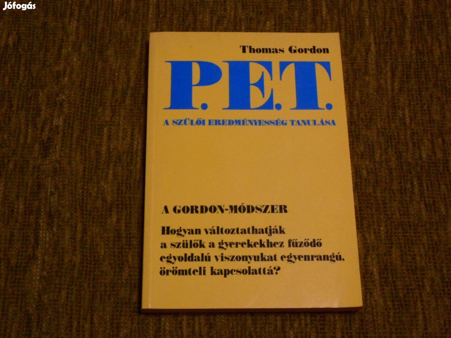 Thomas Gordon: P. E. T. - A szülői eredményesség tanulása