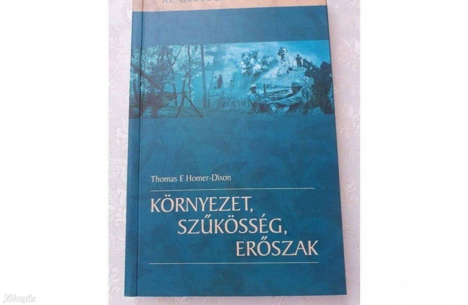 Thomas Homer-Dixon: Környezet, szűkösség, erőszak