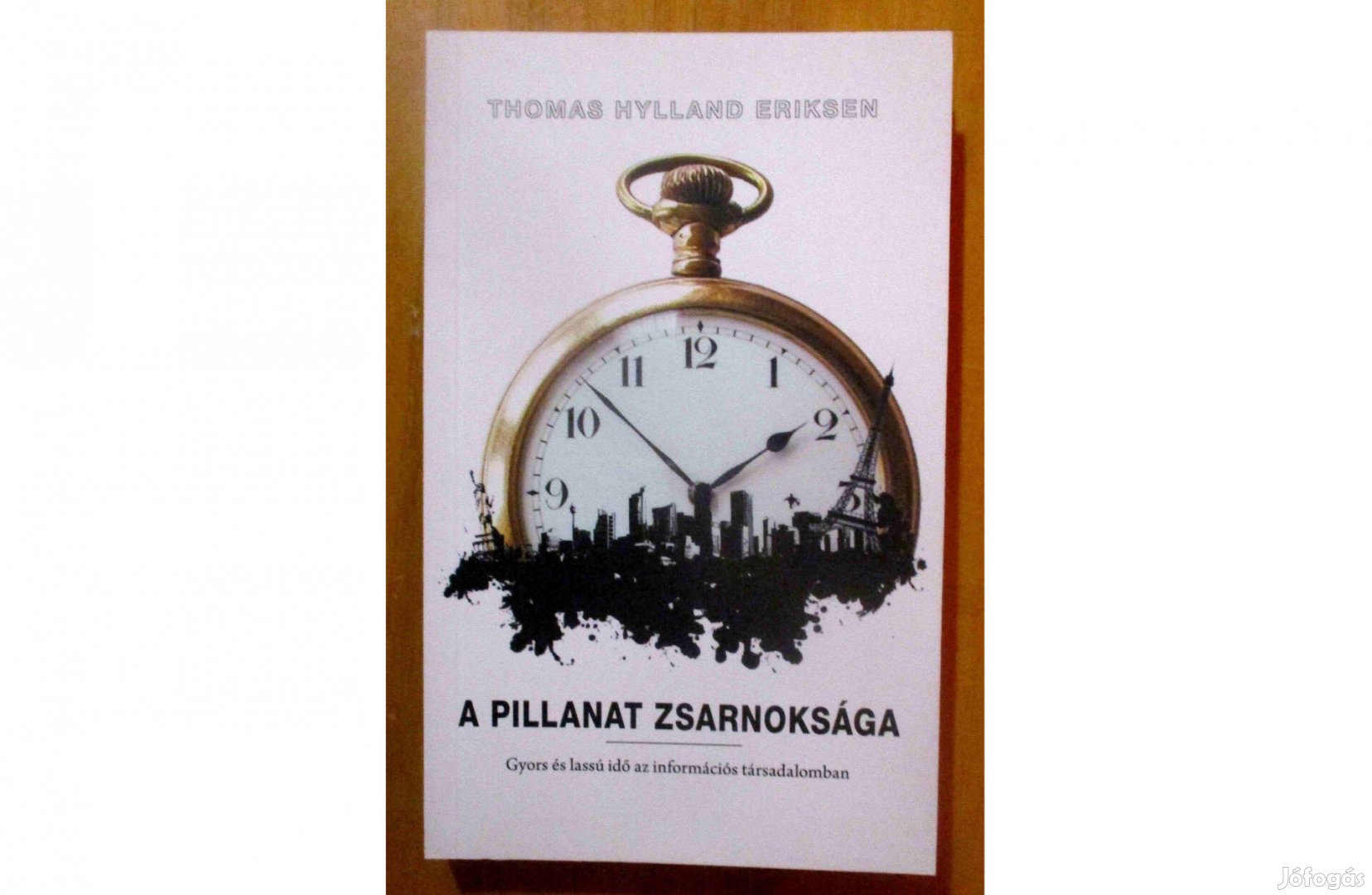 Thomas Hylland Eriksen: A pillanat zsarnoksága - Gyors és lassú idő az