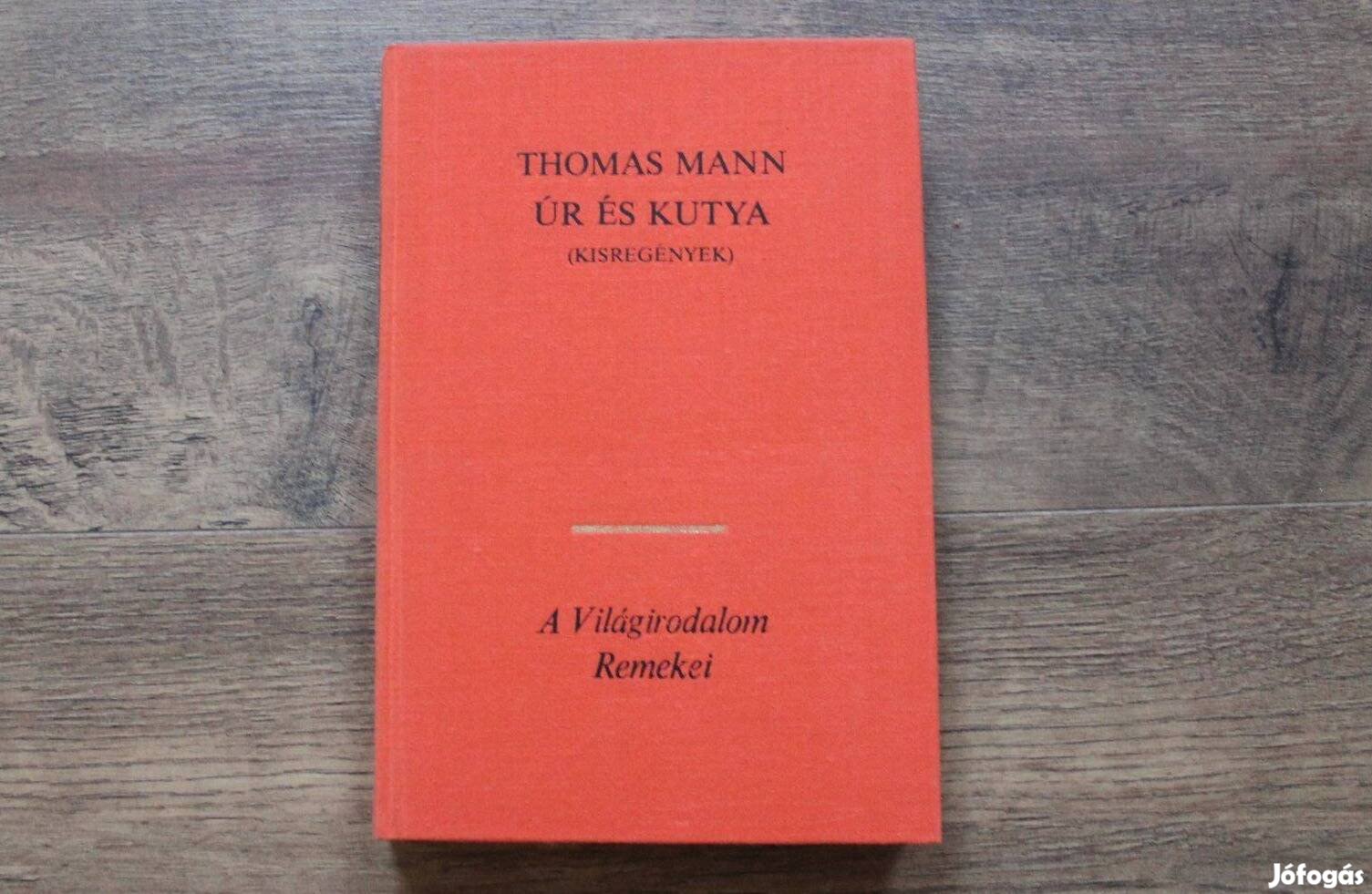 Thomas Mann - Úr és kutya kisregények