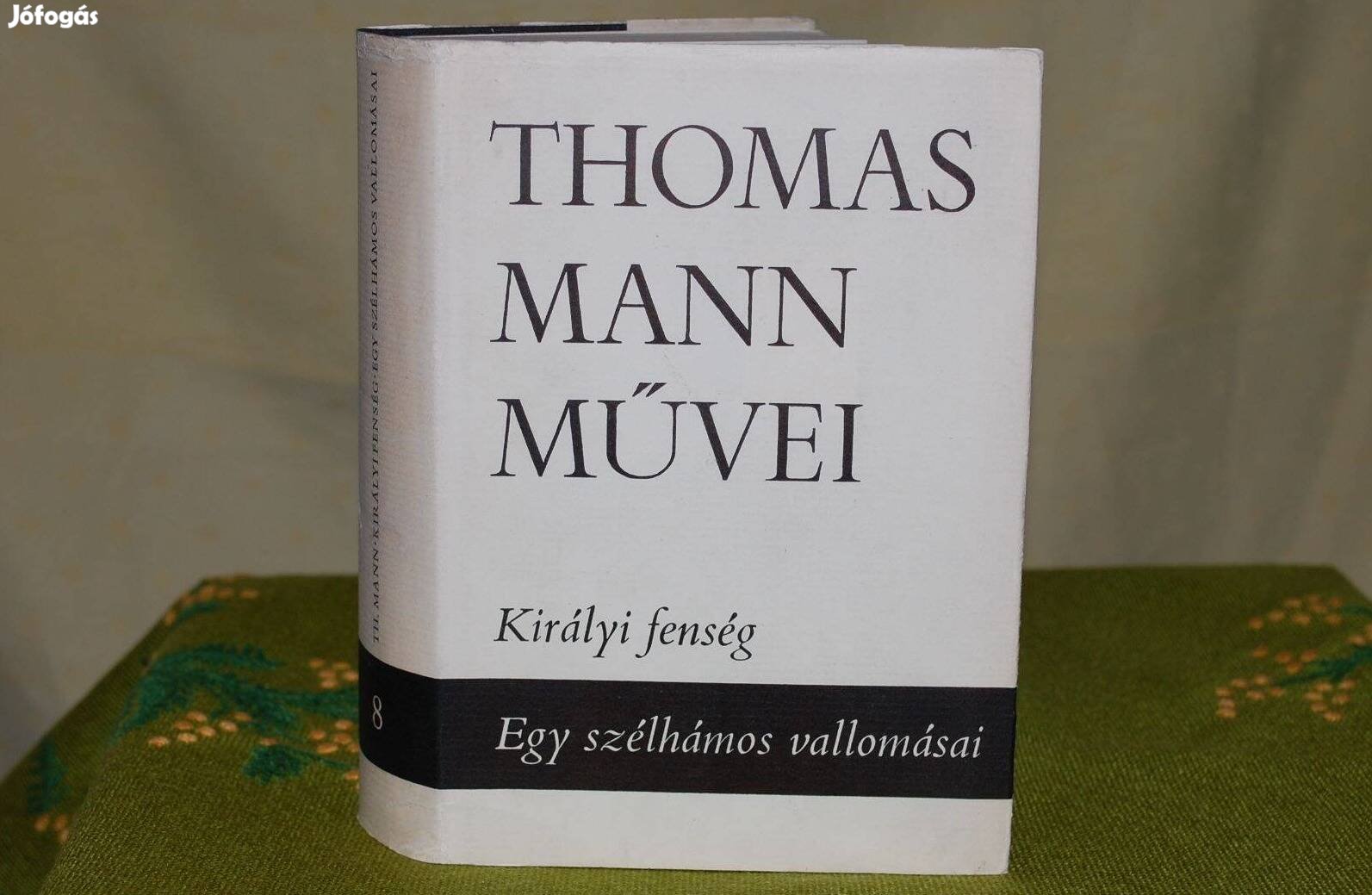 Thomas Mann művei - Királyi fenség/Egy szélhámos vallomásai