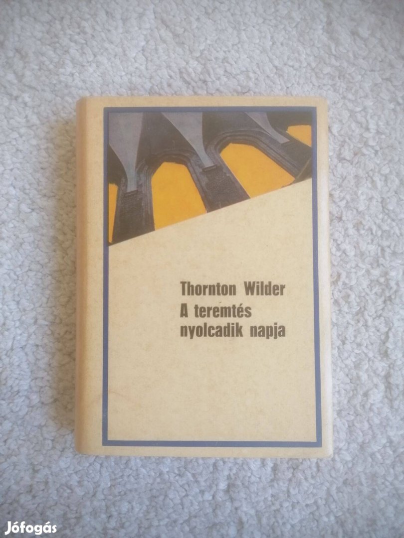 Thornton Wilder: A teremtés nyolcadik napja