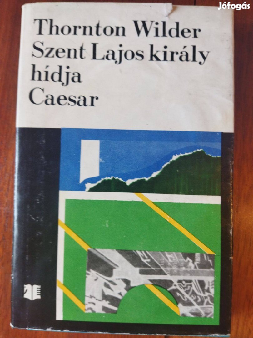 Thornton Wilder: Szent Lajos király hídja / Caesar