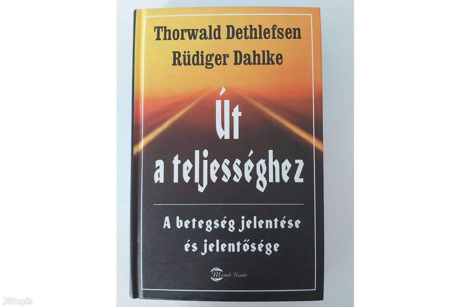 Thorwald Dethlefsen, Rüdiger Dahlke: Út a teljességhez