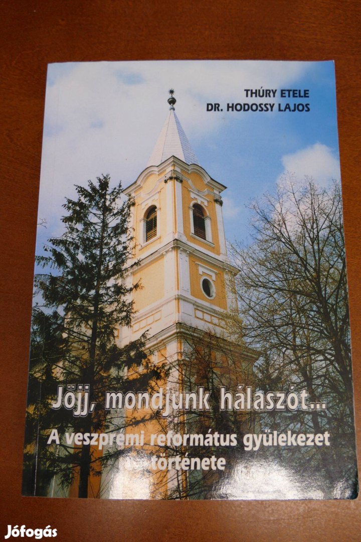 Thúry Etele Dr Hodossy Lajos Jöjj, mondjunk hálaszót. - A veszprémi