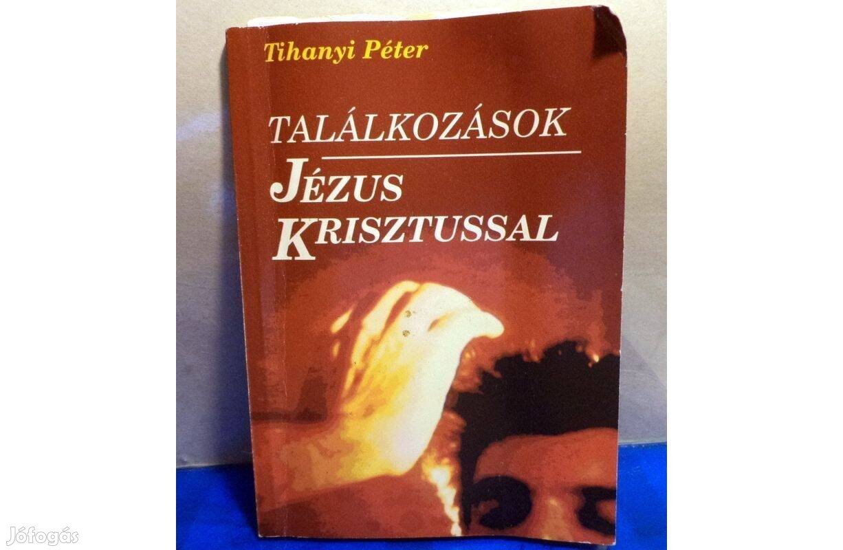 Tihanyi Péter: Találkozások Jézus Krisztussal