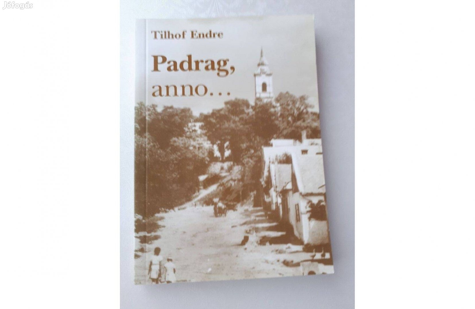 Tilhof Endre . Padrag, anno