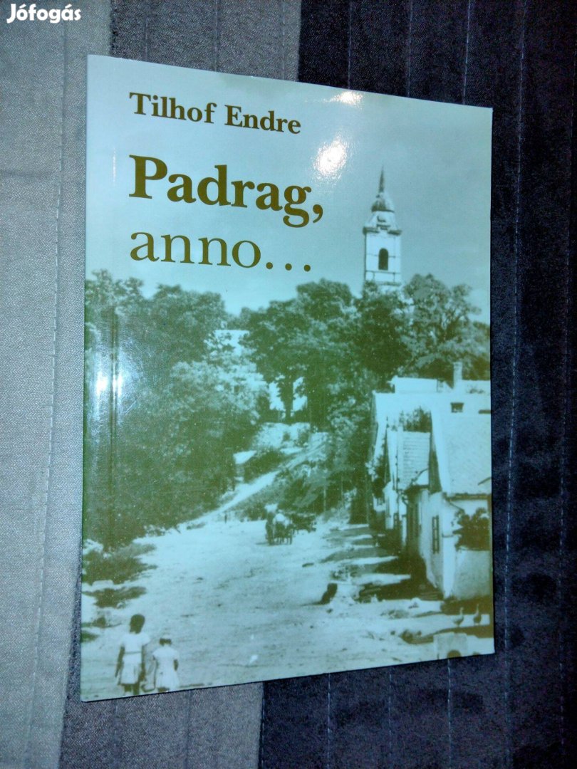 Tilhof Endre : Padrag, anno