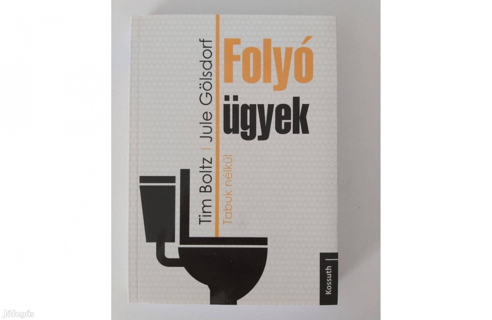 Tim Boltz Jule Gölsdorf Folyó ügyek - Tabuk nélkül