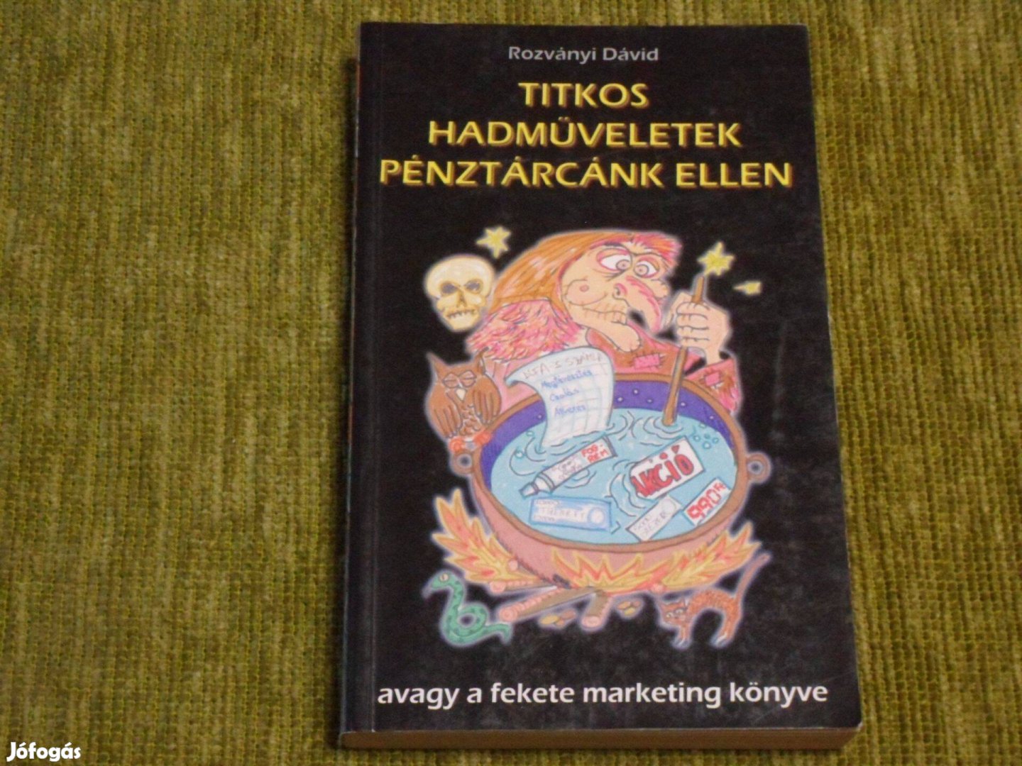 Titkos hadműveletek pénztárcánk ellen, avagy a fekete marketing könyv