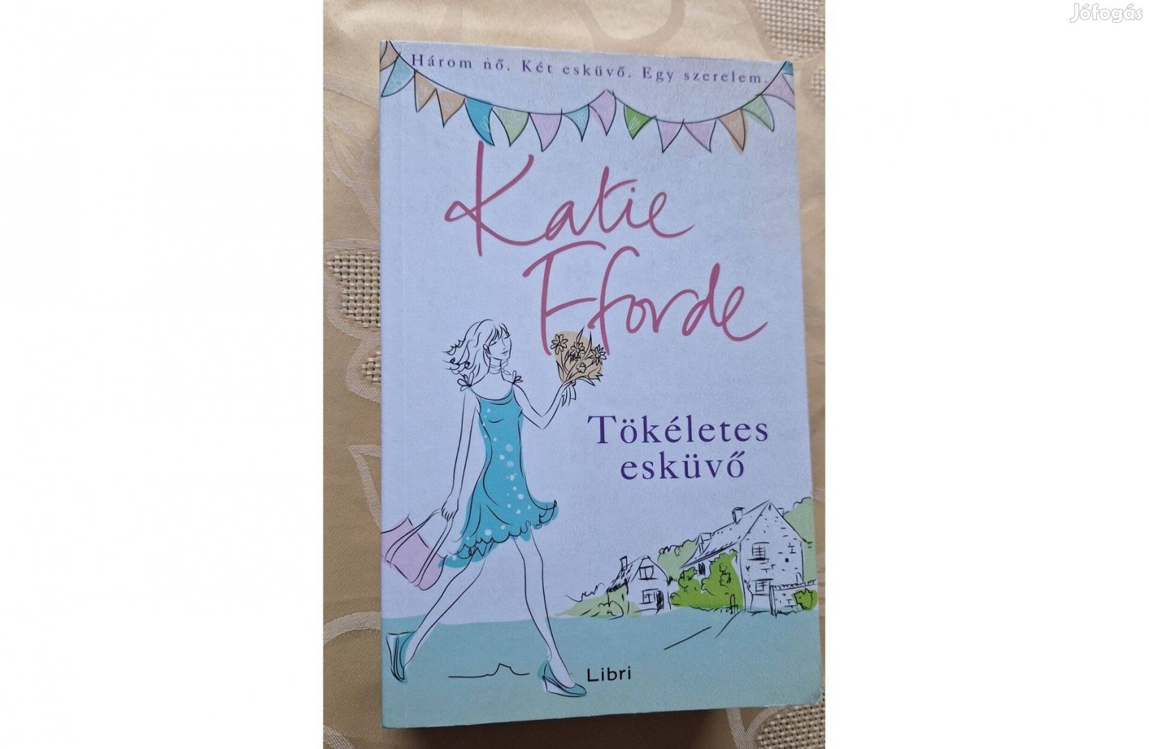 Tökéletes esküvő, írtaKatie Fforde, vadonatúj