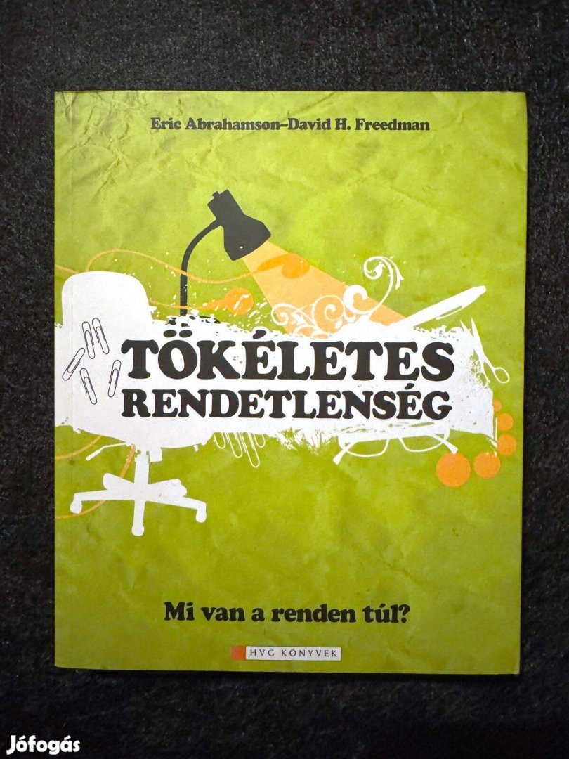 Tökéletes rendetlenség (Eric Abrahamson, David H. Freedman)