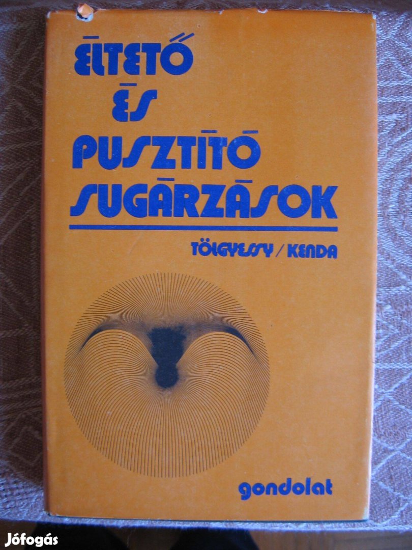 Tölgyessy-Kenda : Éltető és pusztító sugárzások - könyv