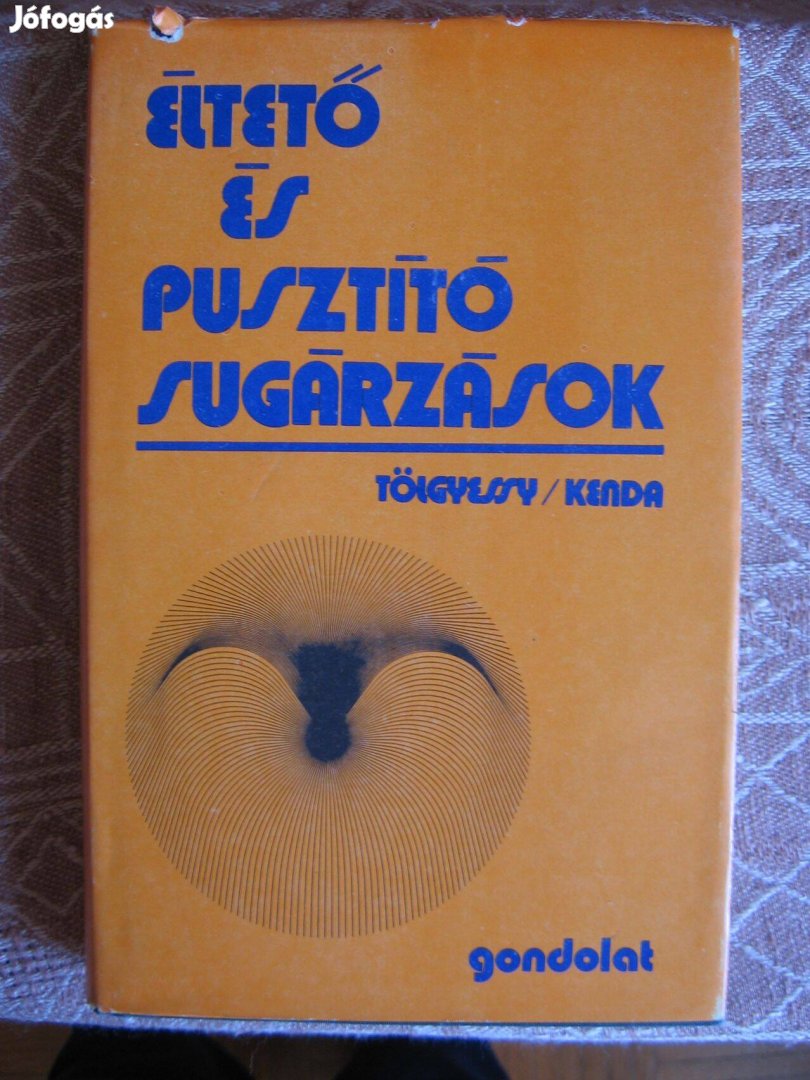 Tölgyessy-Kenda : Éltető és pusztító sugárzások, könyv