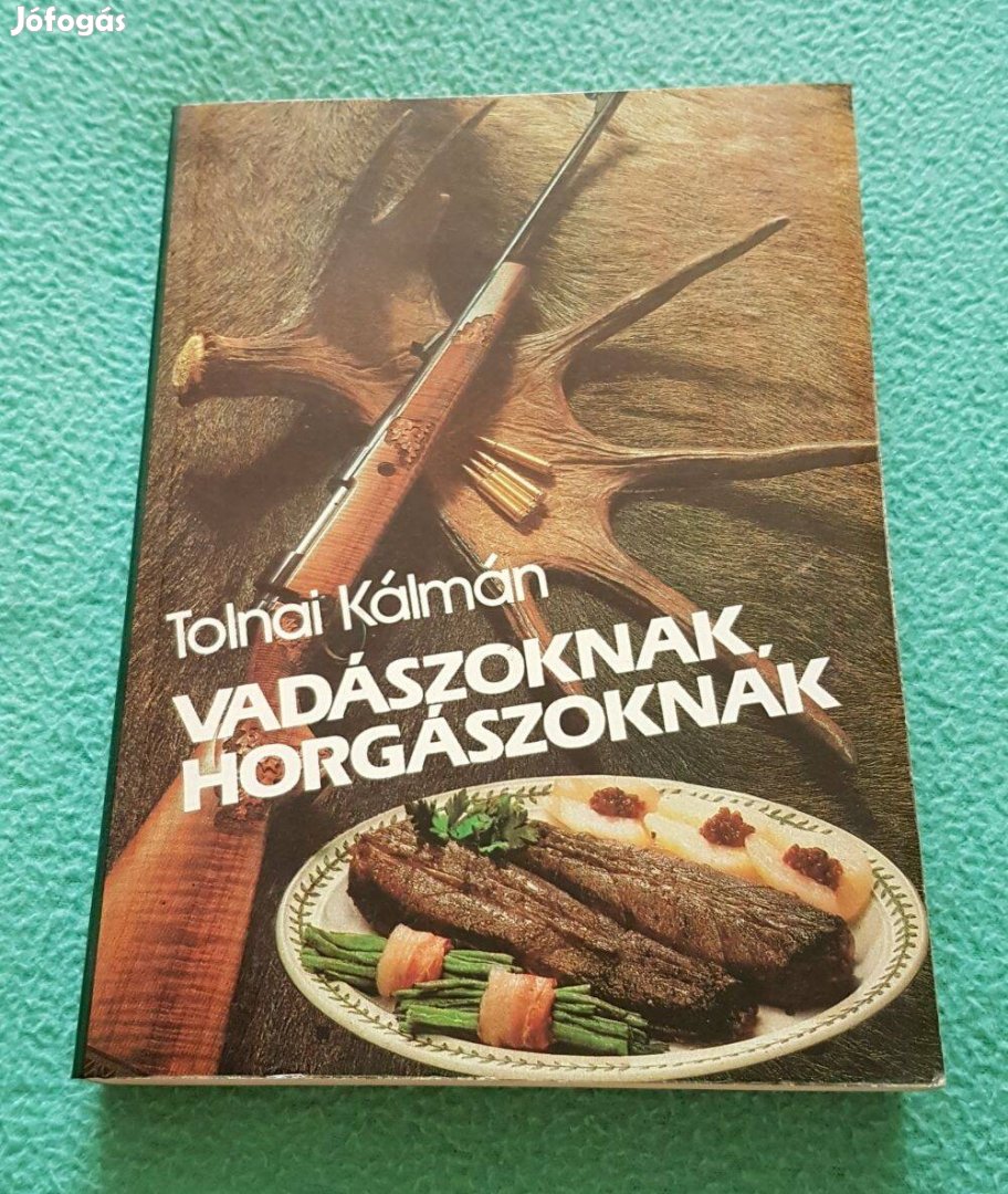 Tolnai Kálmán: Vadászoknak, horgászoknak könyv (1989)