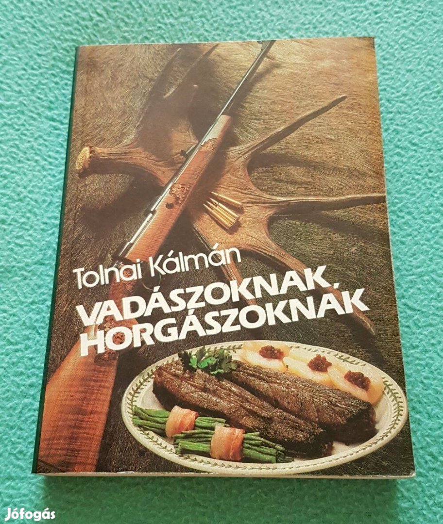 Tolnai Kálmán - Vadászoknak, horgászoknak könyv