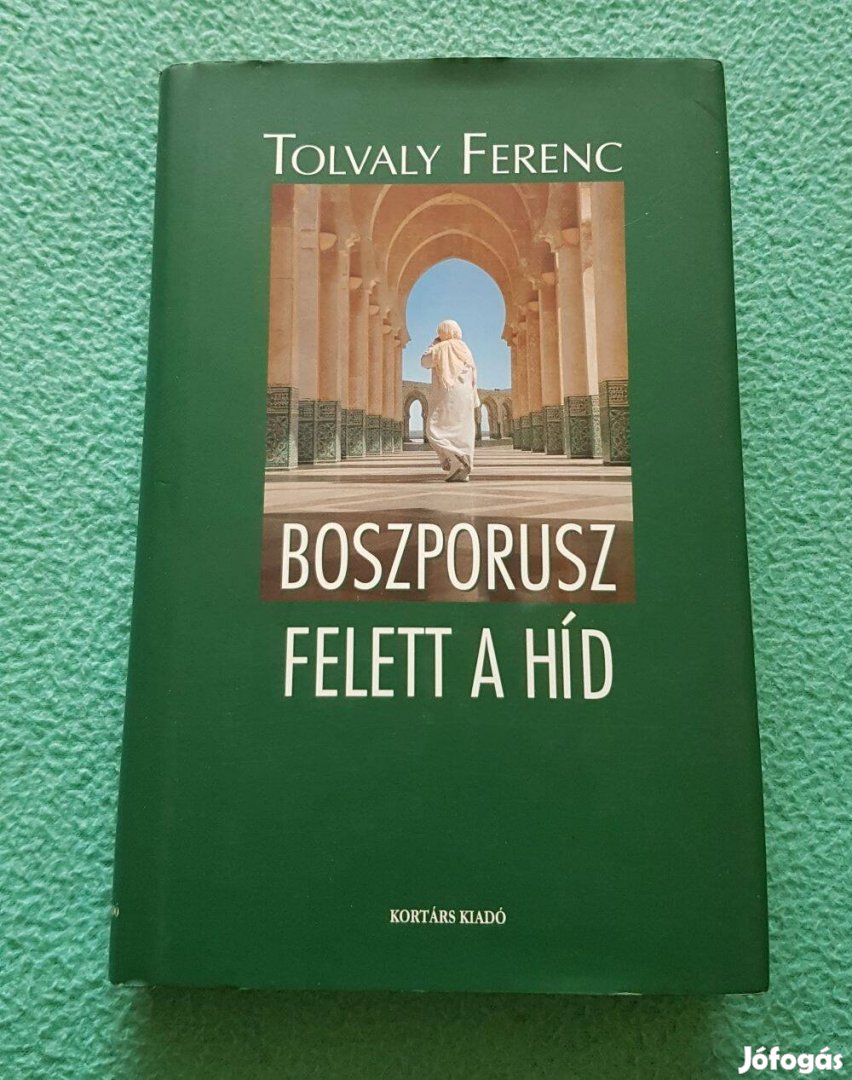 Tolvaly Ferenc: Boszporusz felett a híd könyv (Kortárs Kiadó)