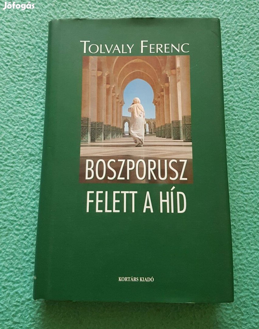 Tolvaly Ferenc - Boszporusz felett a híd könyv