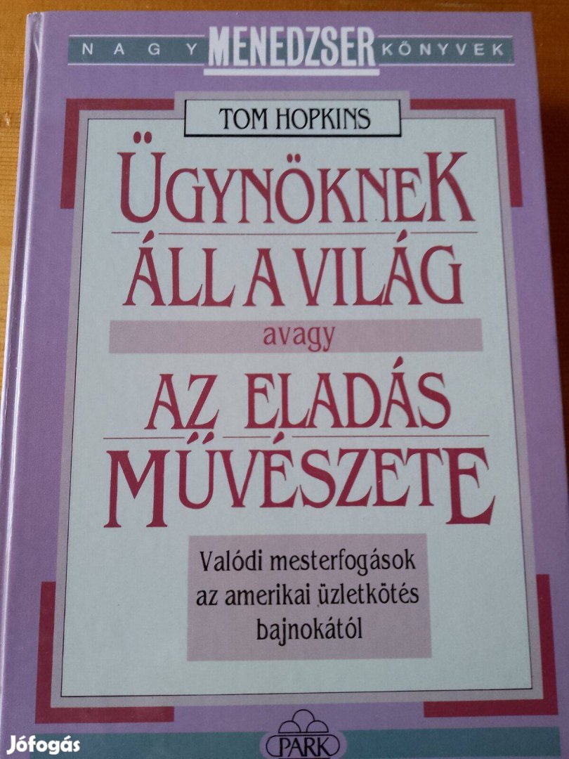 Tom Hopkins Ügynöknek áll a világ avagy az eladás művészete könyv